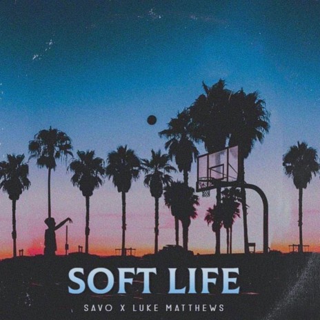 Soft Life ft. Luke Matthews | Boomplay Music