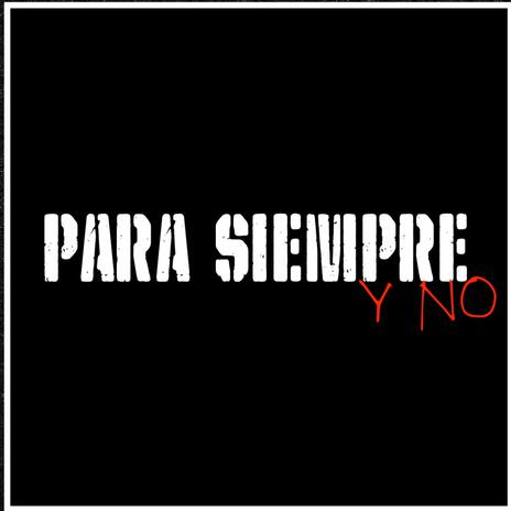 para siempre y no | Boomplay Music