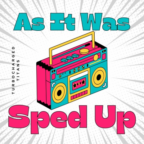 As It Was (Sped Up) ft. Harry Styles, Thomas Edward Percy Hull & Tyler Johnson