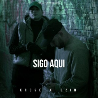 Sigo Aqui ft. Ozin lyrics | Boomplay Music