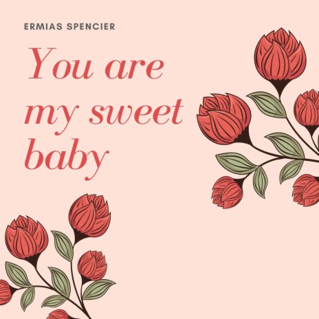 You Are My Sweet Baby | Boomplay Music