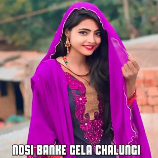 Nosi Banke gela chalungi