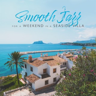 Smooth Jazz for a Weekend in a Seaside Villa