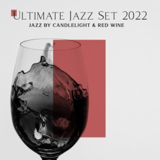 Ultimate Jazz Set 2022: Jazz by Candlelight & Red Wine, Classical Jazz Club Mood 2022