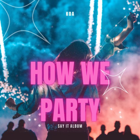 How we party | Boomplay Music