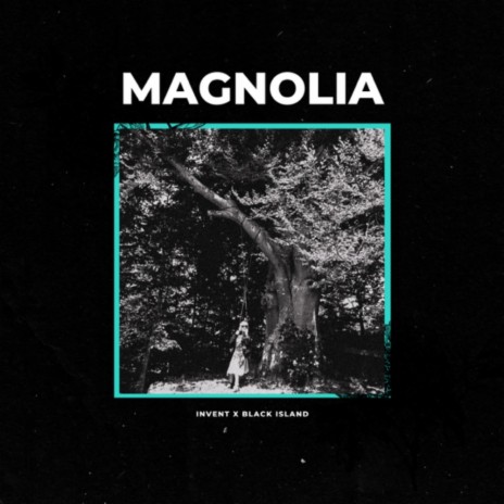 Magnolia ft. BLACK ISLAND