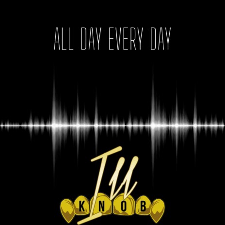 All Day Every Day | Boomplay Music