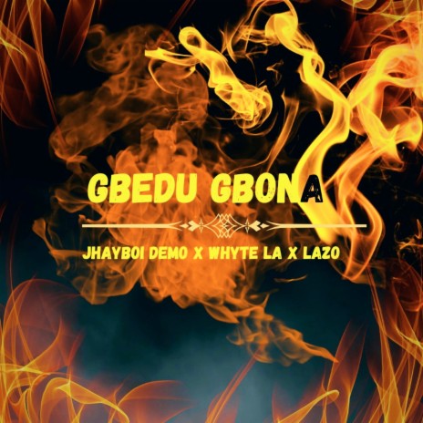 Gbedu Gbona ft. Lazo & Whyte LA | Boomplay Music