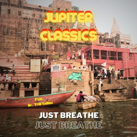 Just Breathe Just Breathe ft. Dr. Trill Collins | Boomplay Music