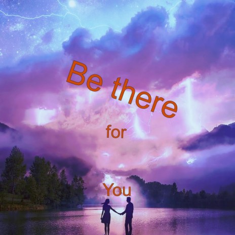 Be there for you | Boomplay Music
