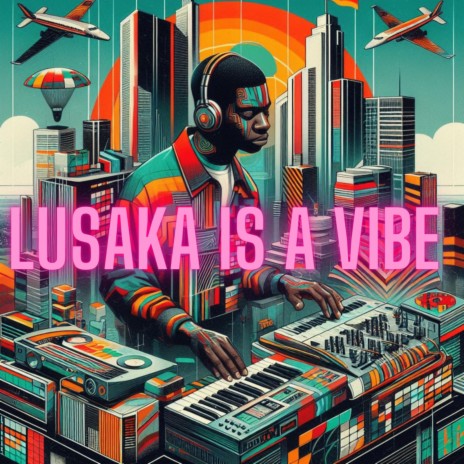 Lusaka is a Vibe | Boomplay Music