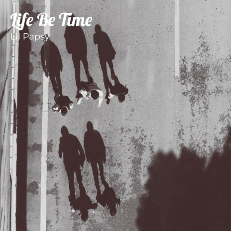 Life Be Time ft. kimati & j cliff