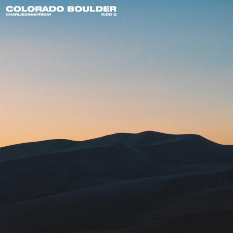 Colorado Boulder ft. Kidd G 🅴 | Boomplay Music