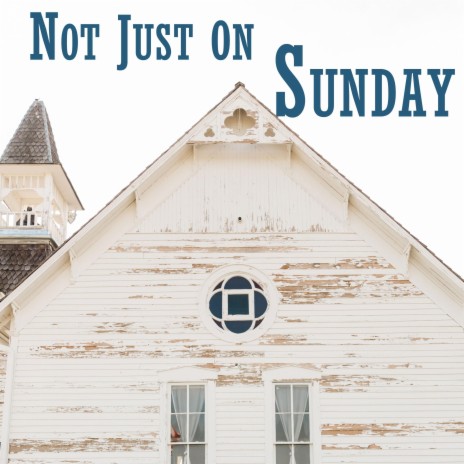 Not Just On Sunday | Boomplay Music