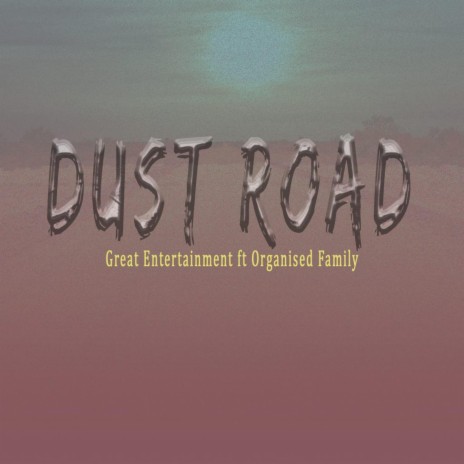 Dust Road ft. Organized Family | Boomplay Music
