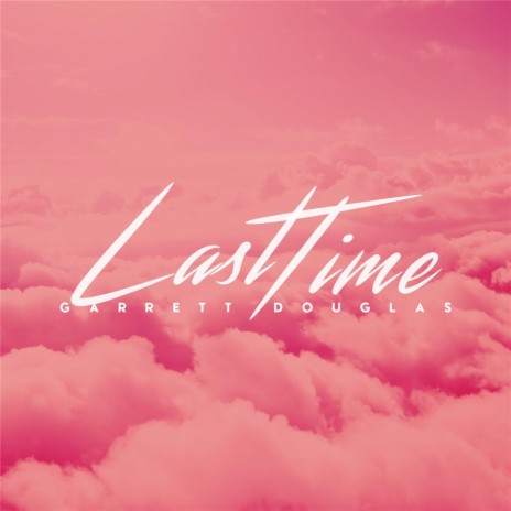 Last Time | Boomplay Music