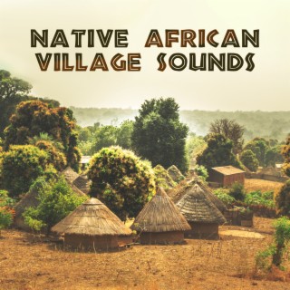 Native African Village Sounds: Tribal Rituals, Voodoo Trance