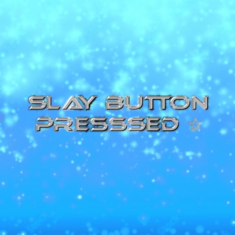 Slay Button : Pressed | Boomplay Music