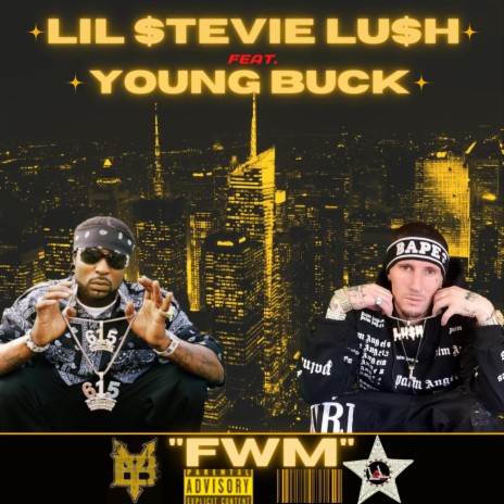 Lil Stevie Lush x FWM ft. Young Buck | Boomplay Music