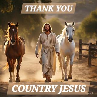 Thank You Country Jesus lyrics | Boomplay Music