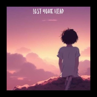 Lost Your Head