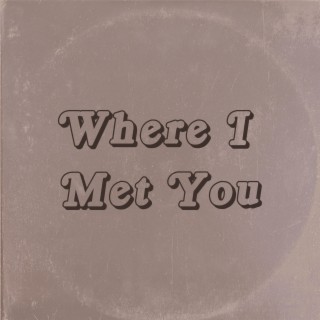 Where I Met You