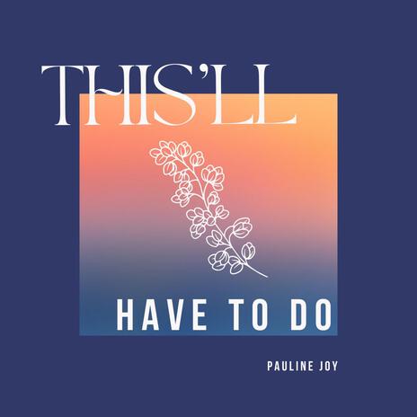 This'll Have to Do | Boomplay Music