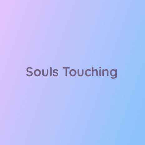 Souls Touching | Boomplay Music