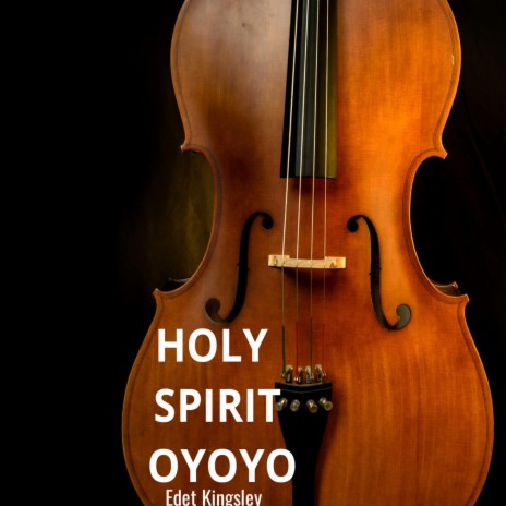 Holy Spirit Oyoyo | Boomplay Music