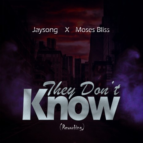 They Don't Know (reworking) ft. Moses Bliss | Boomplay Music