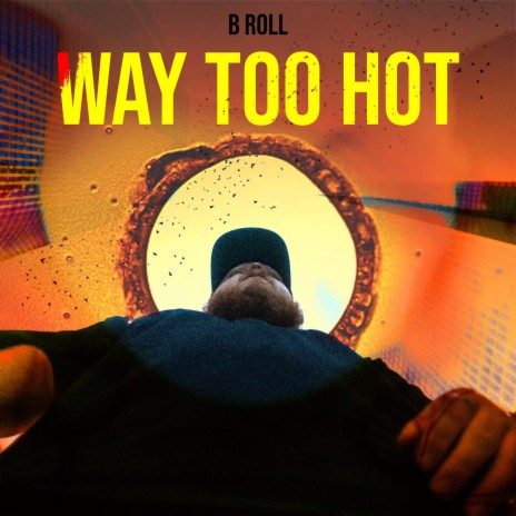 Way Too Hot | Boomplay Music