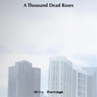 A Thousand Dead Roses