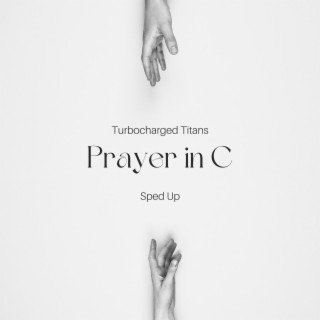 Prayer in C (Sped Up)