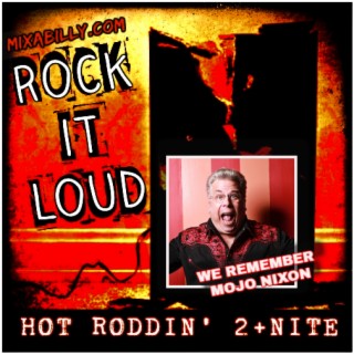 Hot Roddin' 2+Nite - EP 634 - 02-17-24 (Tribute to Mojo Nixon)