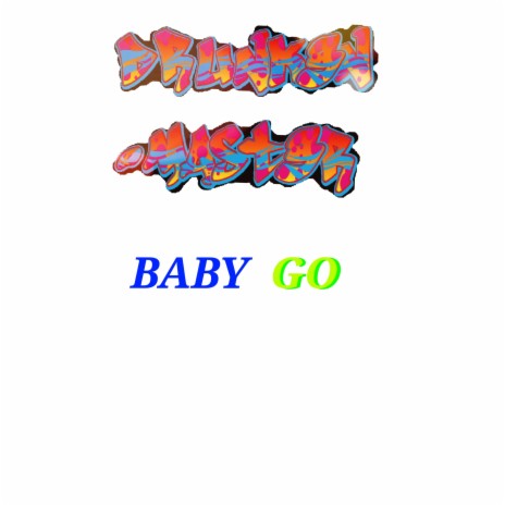 Baby Go | Boomplay Music