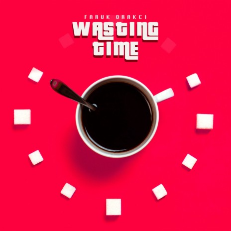 Wasting Time | Boomplay Music