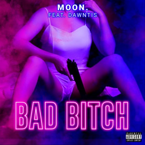 Bad Bitch (feat. Dawntis) | Boomplay Music