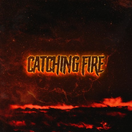 Catching Fire | Boomplay Music