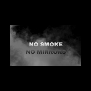 NO SMOKE NO MIRRORS