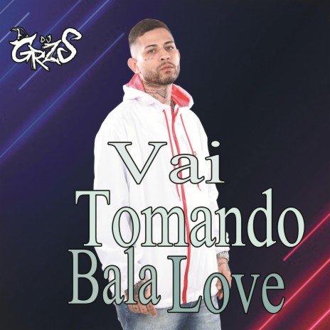 Vai Tomando Bala Love ft. Mc VTN & Mc Peto | Boomplay Music