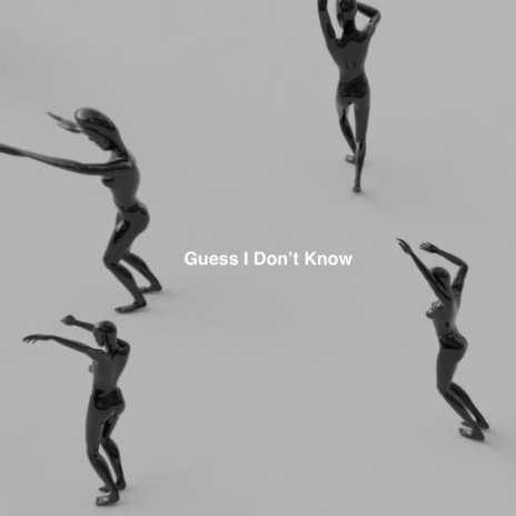 Guess I Don't Know | Boomplay Music