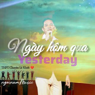 Ngay hom qua (Yesterday) lyrics | Boomplay Music