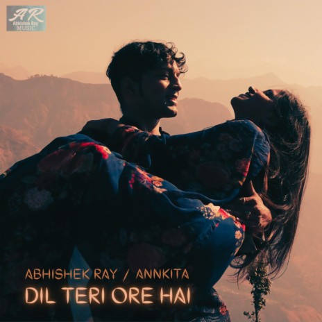 DIL TERI ORE HAI ft. Annkita | Boomplay Music