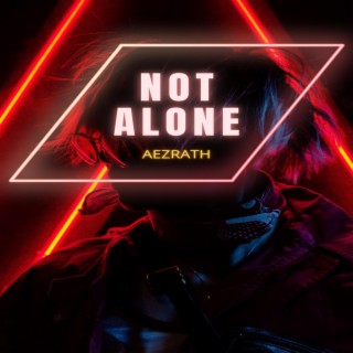 Not Alone lyrics | Boomplay Music