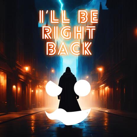 I'll Be Right Back (Emoticon Remix) | Boomplay Music