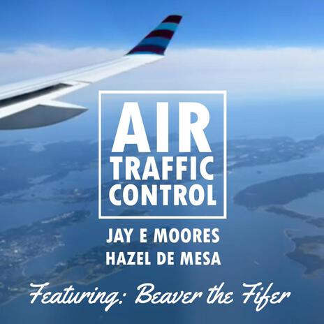 Air Traffic Control ft. Beaver the Fifer & Hazel de Mesa | Boomplay Music