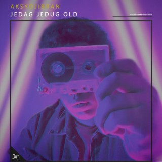 Jedag Jedug Old