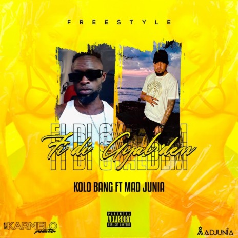 Mad Juniah & Kolo Bang (FI DI GYALDEM) | Boomplay Music