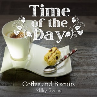 Time of the Day - Coffee and Biscuits