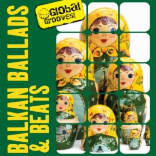 Global Grooves - Balkan Ballads & Beats